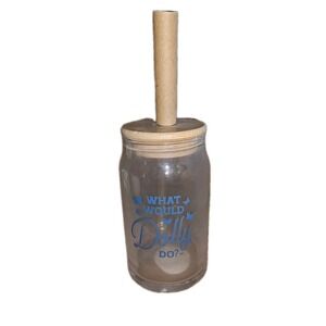 Dolly 'What Would Dolly Do' 16oz Clear  Glass Tumbler Wooden Lid Straw #865,866